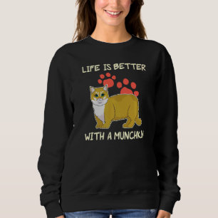 Life Is Better Pet Owner Munchkin Cat Sweatshirt