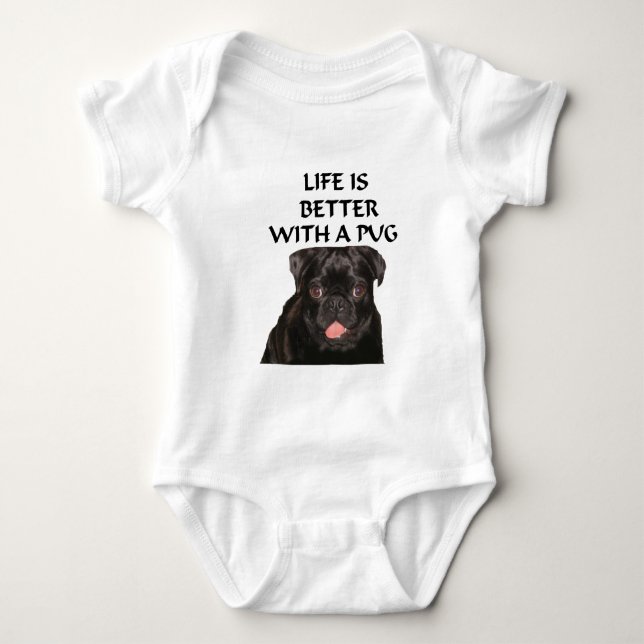 life is better pug baby bodysuit (Front)