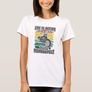 Life Is Better  T-Shirt
