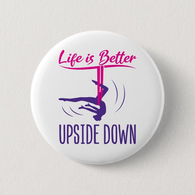 Life Is Better Upside Down Aerial Yoga 6 Cm Round Badge (Front)