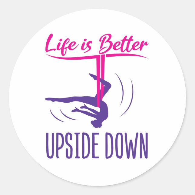 Life Is Better Upside Down Aerial Yoga Classic Round Sticker (Front)