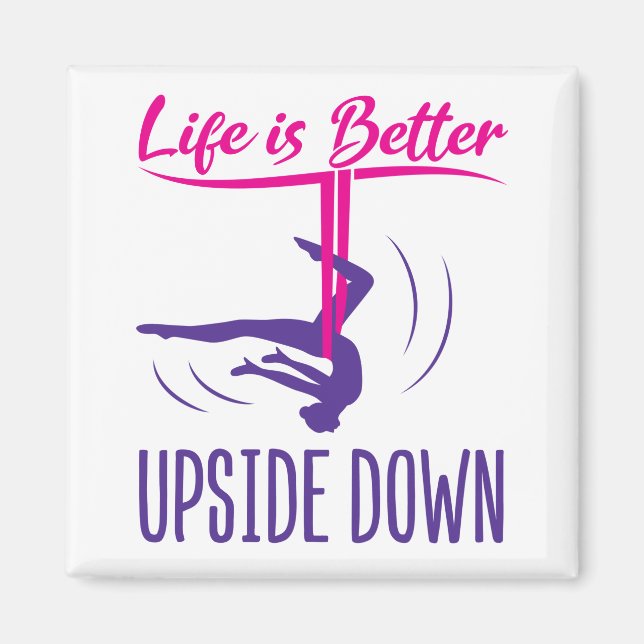 Life Is Better Upside Down Aerial Yoga Magnet (Front)