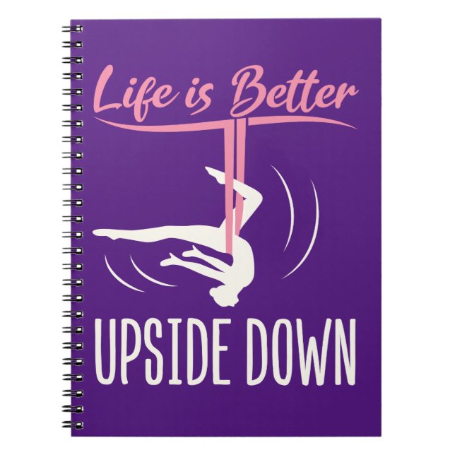 Life is Better Upside Down Aerial Yoga Notebook (Front)