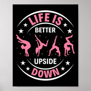 Life Is Better Upside Down Gymnastic Gymnast Girls Poster