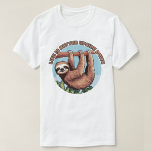 Life is better upside down Hanging Sloth T-Shirt