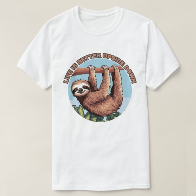 Life is better upside down Hanging Sloth T-Shirt (Design Front)