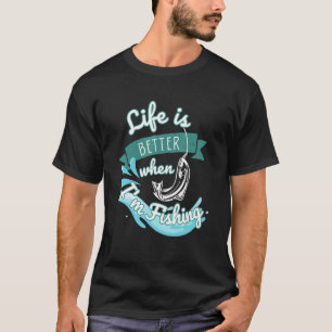 Life is Better When Fishing Catch and Release Lake T-Shirt