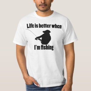 Life Is Better When I'm Fishing T-Shirt