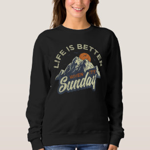 Life Is Better When Its Sunday Funday By The Campf Sweatshirt