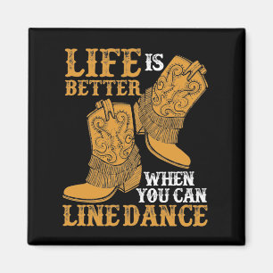 Life is Better When You Can Line Dance Magnet