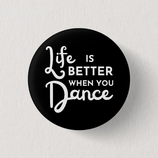 Life Is Better When You Dance  3 Cm Round Badge (Front)