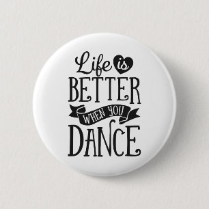 Life Is Better When You Dance Dancer Dancing Gift 6 Cm Round Badge