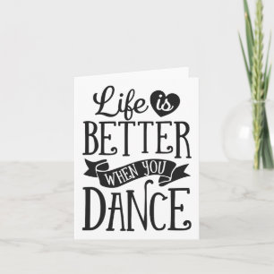 Life Is Better When You Dance Dancer Dancing Gift Card