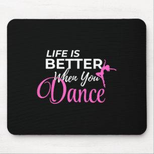 Life Is Better When You Dance Dancing Ballerina Mouse Mat