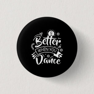 Life Is Better When You Dance Funny Dancer Dancing 3 Cm Round Badge