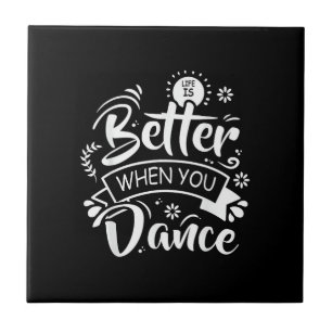 Life Is Better When You Dance Funny Dancer Dancing Tile