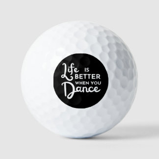 Life Is Better When You Dance Golf Balls