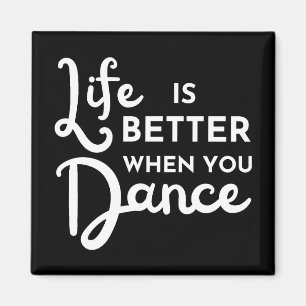 Life Is Better When You Dance Magnet