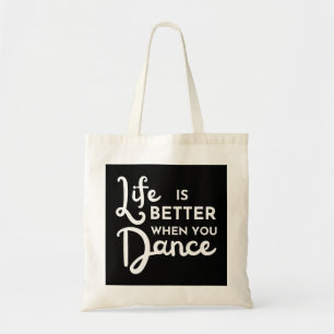 Life Is Better When You Dance Tote Bag