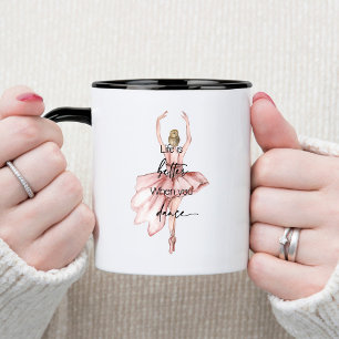 Life is Better when you Dance w Pink Ballerina Mug
