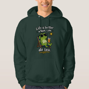 Life Is Better When You Do Less Hoodie