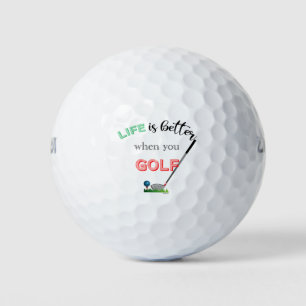 Life is better when you Golf, Club, Cool Golf Balls