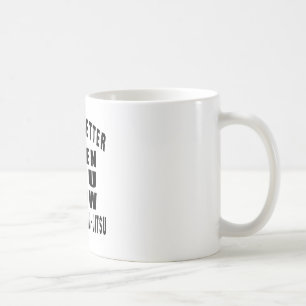 Life is better when you know Brazilian Jiu-Jitsu Coffee Mug