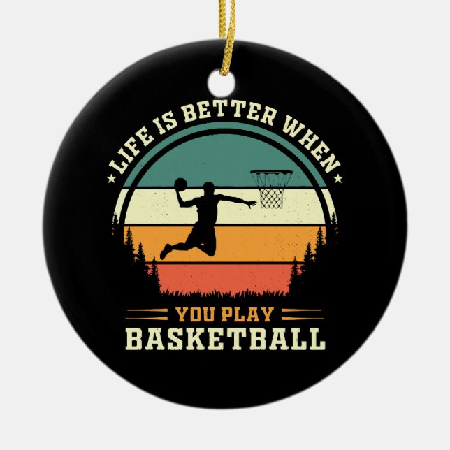 life is better when you play basketball ceramic tree decoration (Front)