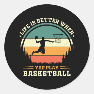 life is better when you play basketball classic round sticker