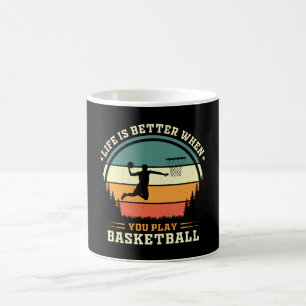 life is better when you play basketball coffee mug