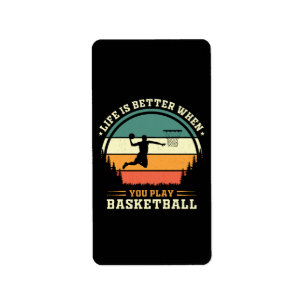 life is better when you play basketball label