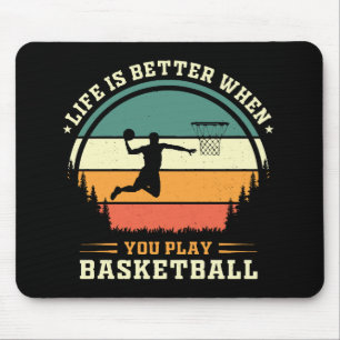 life is better when you play basketball mouse mat