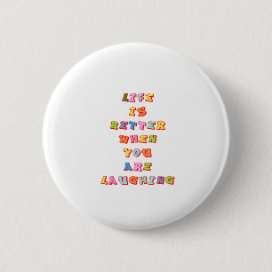 "LIfe is better when you"re laughing" 6 Cm Round Badge