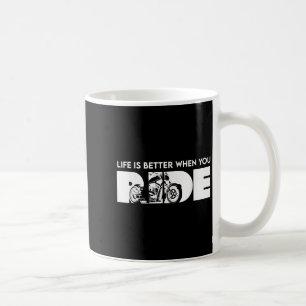 Life Is Better When You Ride Biker Funny Riding Qu Coffee Mug