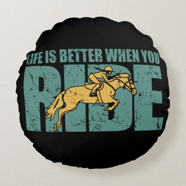Life Is Better When You Ride - Horse Riding Round Cushion (Front)