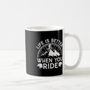 Life Is Better When You Ride Mountain Biking Bike Coffee Mug