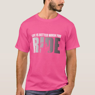 Life Is Better When You Ride, UTV SXS 4 Wheelers T-Shirt
