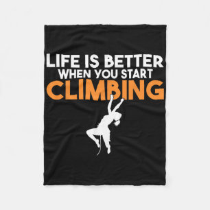 Life Is Better When You Start Climbing Tree Rock C Fleece Blanket