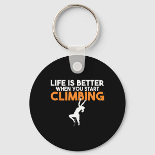 Life Is Better When You Start Climbing Tree Rock C Key Ring