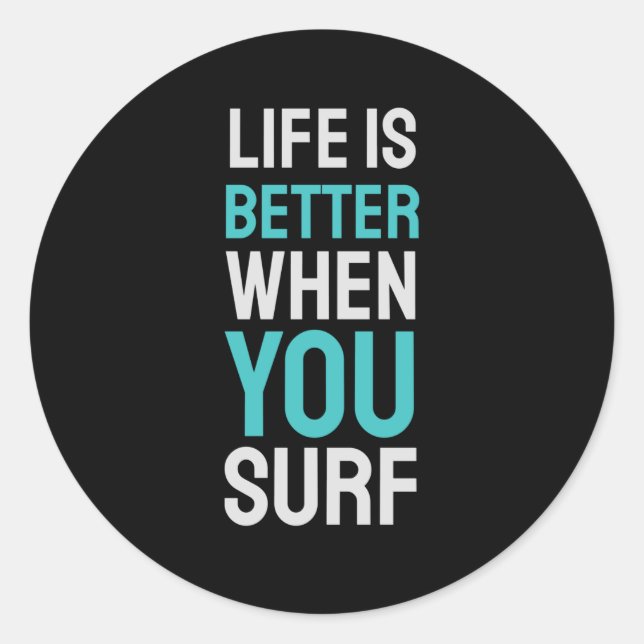 Life is Better When You Surf Classic Round Sticker (Front)