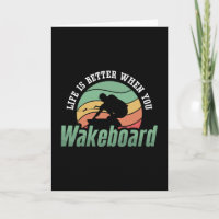 Life Is Better When You Wakeboard Wakeboarder