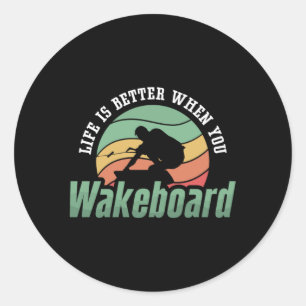 Life Is Better When You Wakeboard Wakeboarder Classic Round Sticker