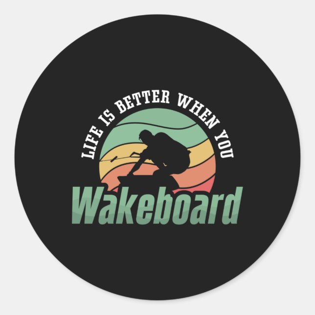 Life Is Better When You Wakeboard Wakeboarder Classic Round Sticker (Front)