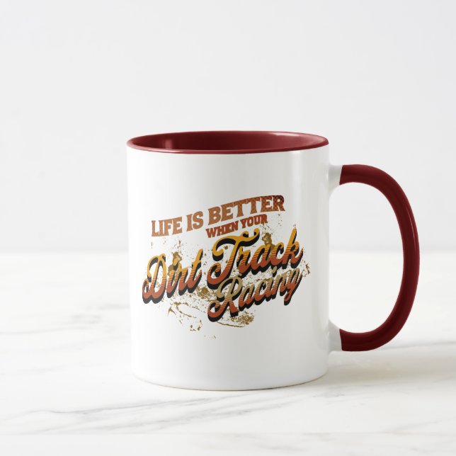 Life Is Better When Your Dirt Track Racing Mug (Right)
