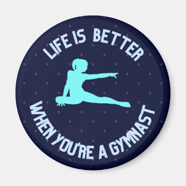 Life is better when you're a gymnast magnet (Front)