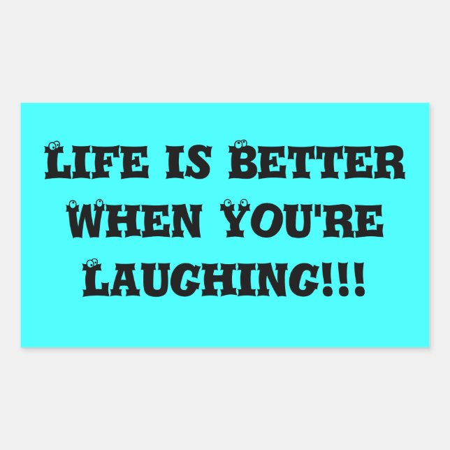 Life is Better When You're  Laughing!!! Rectangular Sticker (Front)