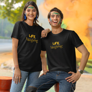 Life is better when you're laughing  T-Shirt