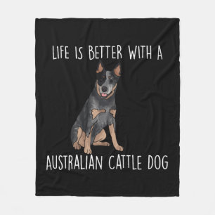 Life Is Better With A Australian Cattle Dog Fleece Blanket