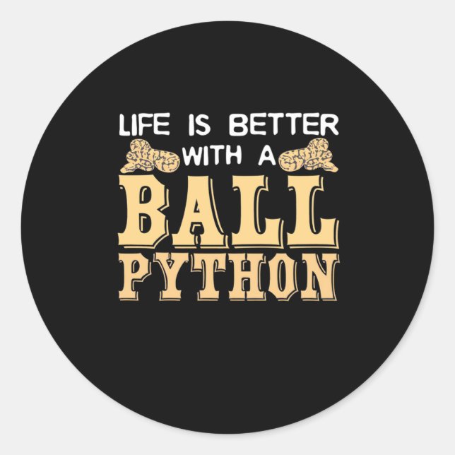Life Is Better With A Ball Python Classic Round Sticker (Front)