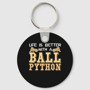 Life Is Better With A Ball Python Key Ring
